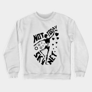 Not Today AI Crewneck Sweatshirt